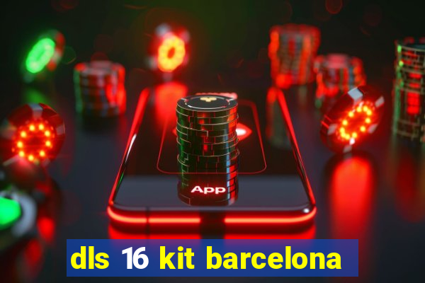 dls 16 kit barcelona